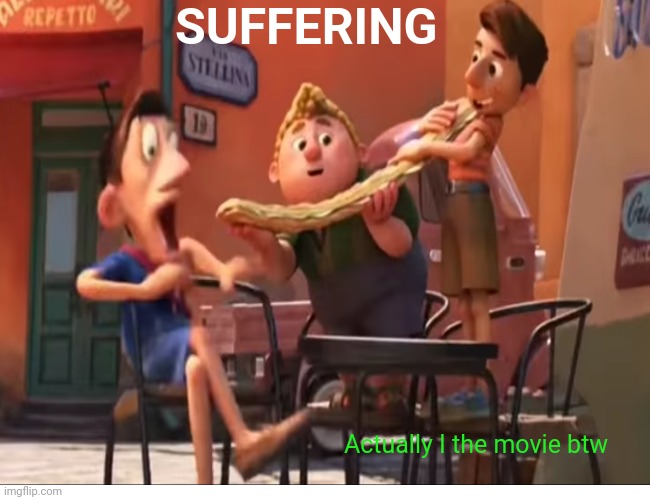Nightmare fuel | SUFFERING; Actually I the movie btw | image tagged in luca,funny,pixar | made w/ Imgflip meme maker