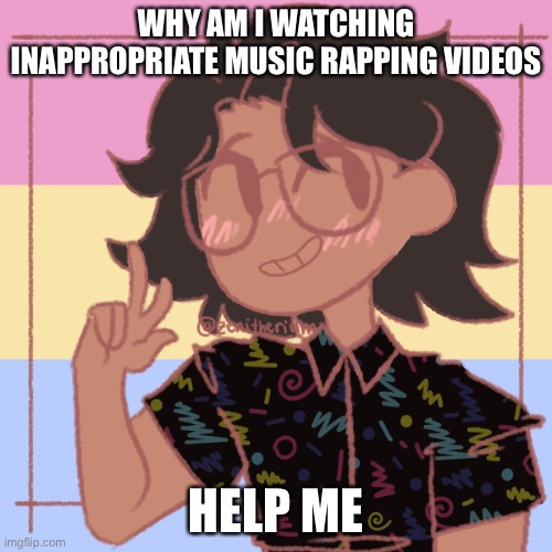 E | WHY AM I WATCHING INAPPROPRIATE MUSIC RAPPING VIDEOS; HELP ME | image tagged in what a loser | made w/ Imgflip meme maker