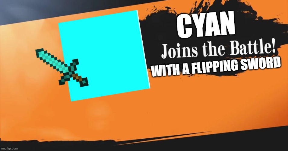 A new foe appears | CYAN; WITH A FLIPPING SWORD | image tagged in smash bros | made w/ Imgflip meme maker