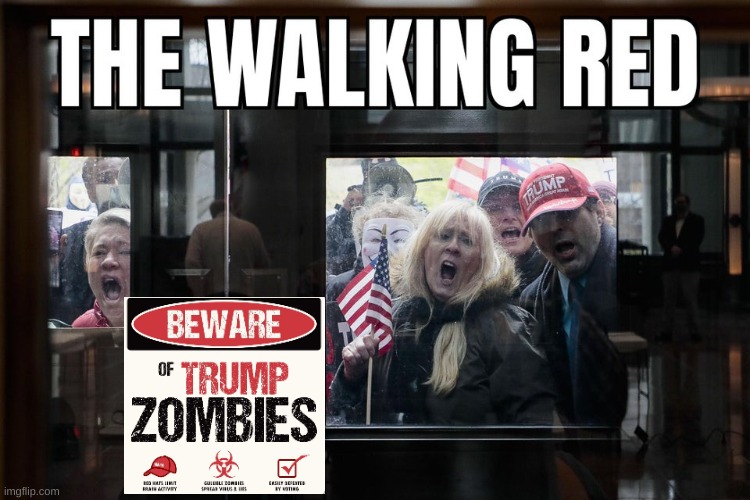 The Walking Red - Trump Zombies | image tagged in trump,zombie,republican,maga,insurrection,riots | made w/ Imgflip meme maker