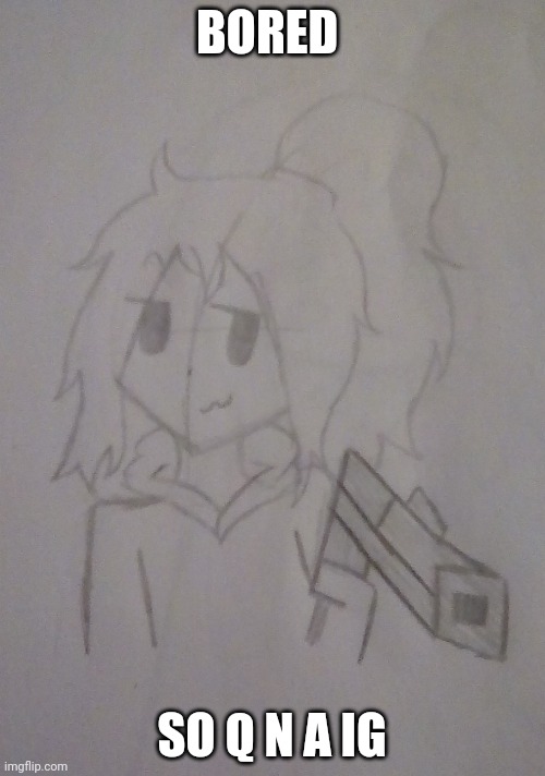 Ask | BORED; SO Q N A IG | image tagged in lily with a gun | made w/ Imgflip meme maker