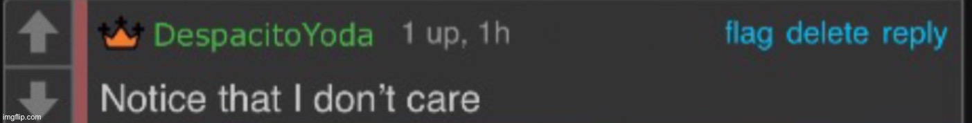 Notice that I don’t care | image tagged in notice that i don t care | made w/ Imgflip meme maker