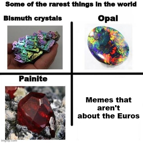 Some of the rarest things in the world | Memes that aren't about the Euros | image tagged in some of the rarest things in the world | made w/ Imgflip meme maker