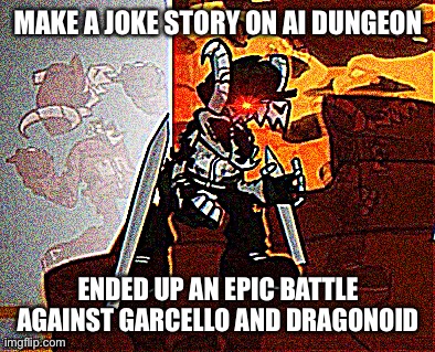 Big Chungus defeats a fucking smoke man ghost thingy and a bakugan | MAKE A JOKE STORY ON AI DUNGEON; ENDED UP AN EPIC BATTLE AGAINST GARCELLO AND DRAGONOID | image tagged in me when big booba | made w/ Imgflip meme maker