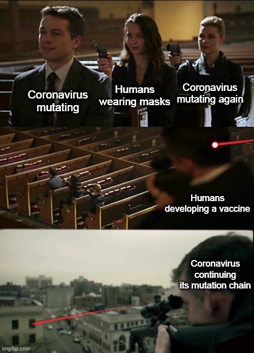 even longer assassination chain | Humans wearing masks; Coronavirus mutating again; Coronavirus mutating; Humans developing a vaccine; Coronavirus continuing its mutation chain | image tagged in even longer assassination chain | made w/ Imgflip meme maker