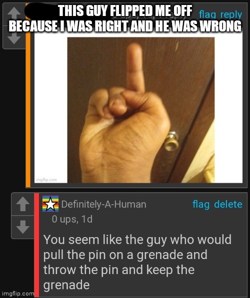 Here it is with context | THIS GUY FLIPPED ME OFF BECAUSE I WAS RIGHT AND HE WAS WRONG | made w/ Imgflip meme maker