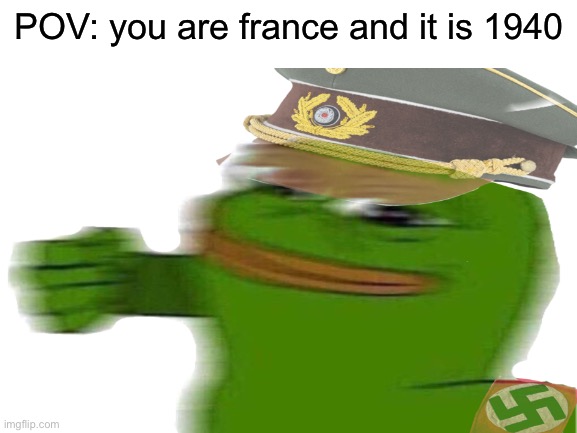 I actually created this hitler pepe. By the way how do you pronounce pepe | POV: you are france and it is 1940 | image tagged in hitler,pepe,france,1940 | made w/ Imgflip meme maker