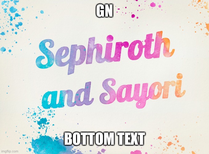 Sayori and Sephiroth | GN; BOTTOM TEXT | image tagged in sayori and sephiroth | made w/ Imgflip meme maker