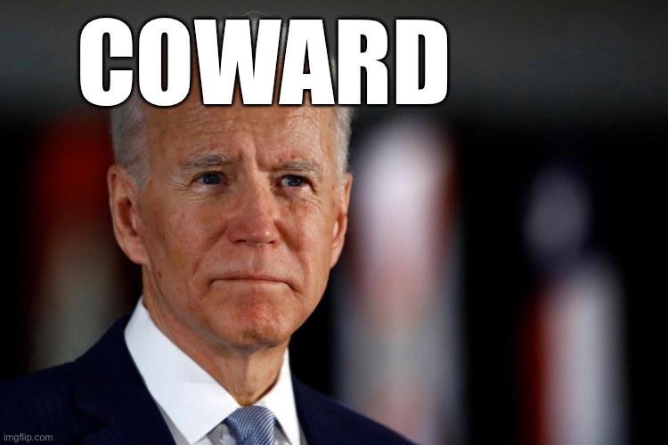 COTUS | COWARD | image tagged in biden hack,cowardly biden does nothing to help cuba | made w/ Imgflip meme maker