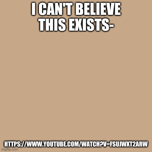 S T A I R S | I CAN'T BELIEVE THIS EXISTS-; HTTPS://WWW.YOUTUBE.COM/WATCH?V=FSUJWXT2ARW | made w/ Imgflip meme maker