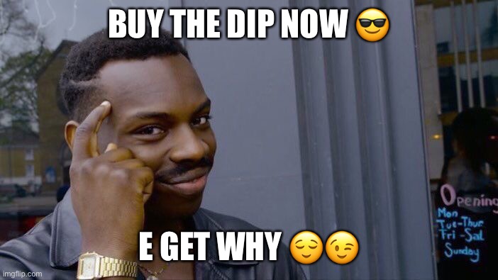 Crypto | BUY THE DIP NOW 😎; E GET WHY 😌😉 | image tagged in memes,roll safe think about it | made w/ Imgflip meme maker