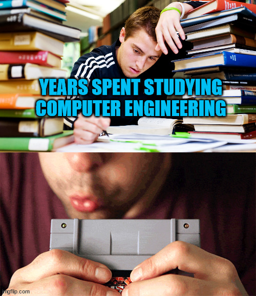 Still works to this day. | YEARS SPENT STUDYING COMPUTER ENGINEERING | image tagged in nes,snes | made w/ Imgflip meme maker