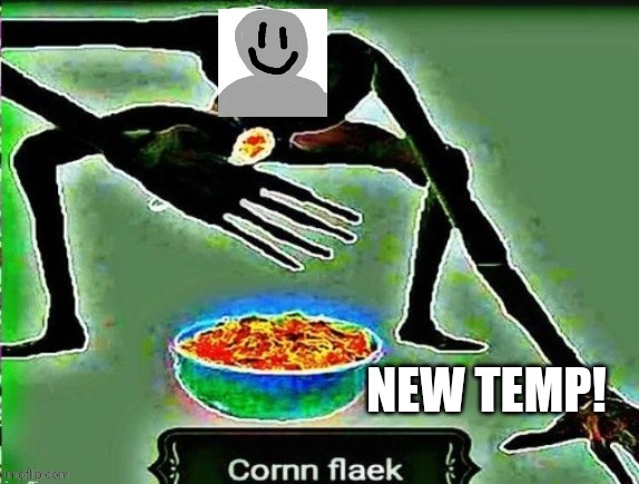 Mr. Moon cornn flaek | NEW TEMP! | image tagged in mr moon cornn flaek | made w/ Imgflip meme maker