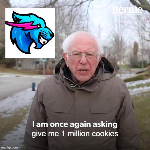 dear mrbeast | give me 1 million cookies | image tagged in memes,bernie i am once again asking for your support,mrbeast | made w/ Imgflip meme maker