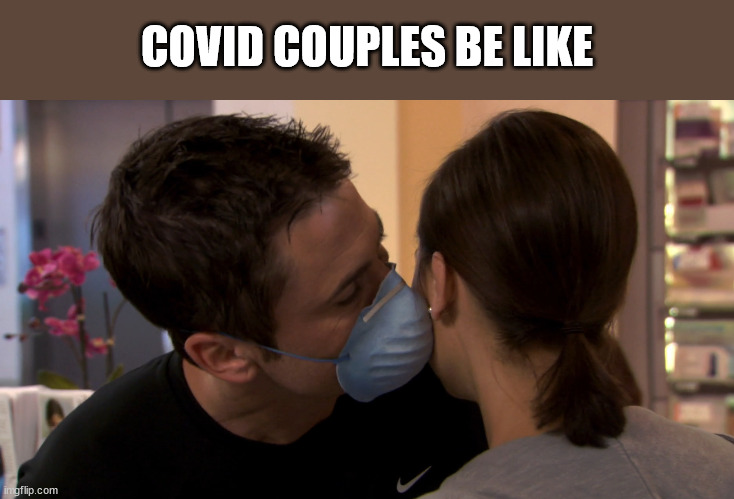 Covid Kiss | COVID COUPLES BE LIKE | image tagged in covid,parks and rec,ann perkins,chris traeger | made w/ Imgflip meme maker