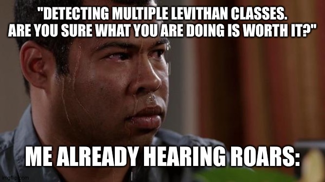 Me in subnautica | "DETECTING MULTIPLE LEVITHAN CLASSES. ARE YOU SURE WHAT YOU ARE DOING IS WORTH IT?"; ME ALREADY HEARING ROARS: | image tagged in sweating bullets | made w/ Imgflip meme maker