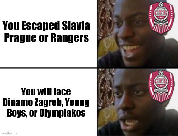CFR Cluj: Mission Impossible to the UCL group stage |  You Escaped Slavia Prague or Rangers; You will face Dinamo Zagreb, Young Boys, or Olympiakos | image tagged in oh yeah oh no,cfr cluj,fotbal,champions league,funny,memes | made w/ Imgflip meme maker