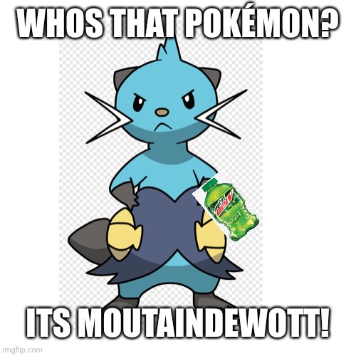 Whos that Pokémon? | WHOS THAT POKÉMON? ITS MOUTAINDEWOTT! | made w/ Imgflip meme maker