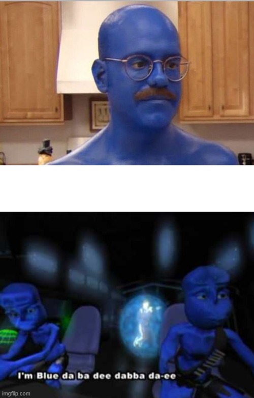 I'm blue | image tagged in i'm blue da ba dee | made w/ Imgflip meme maker