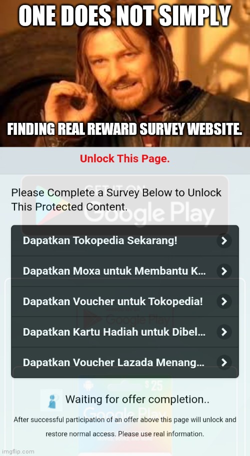 Fu... complete survey? Imposibru... | ONE DOES NOT SIMPLY; FINDING REAL REWARD SURVEY WEBSITE. | image tagged in one does not simply blank,survey,fake website | made w/ Imgflip meme maker