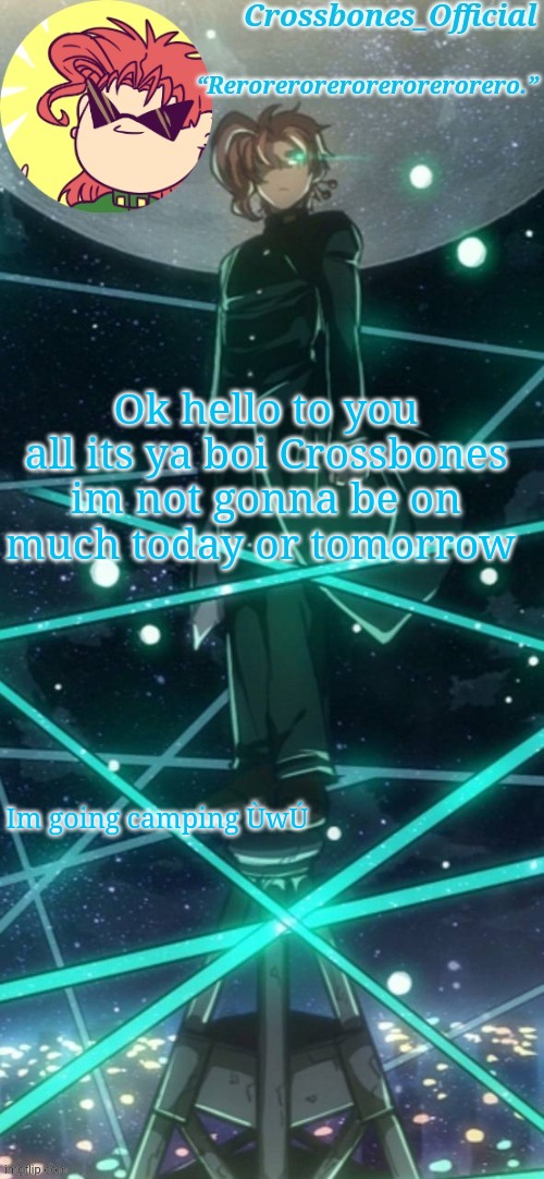 Crossbones kakyoin thingy ty sayori | Ok hello to you all its ya boi Crossbones im not gonna be on much today or tomorrow; Im going camping ÙwÚ | image tagged in crossbones kakyoin thingy ty sayori | made w/ Imgflip meme maker