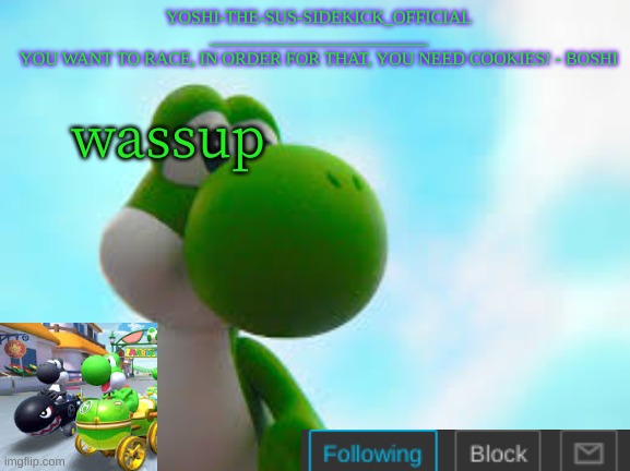 Yoshi_Official Announcement Temp v9 | wassup | image tagged in yoshi_official announcement temp v9 | made w/ Imgflip meme maker
