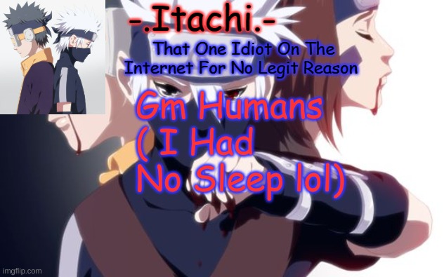 Temp No.2 | Gm Humans ( I Had No Sleep lol) | image tagged in temp no 2 | made w/ Imgflip meme maker