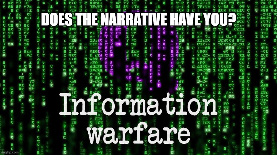 DOES THE NARRATIVE HAVE YOU? | made w/ Imgflip meme maker