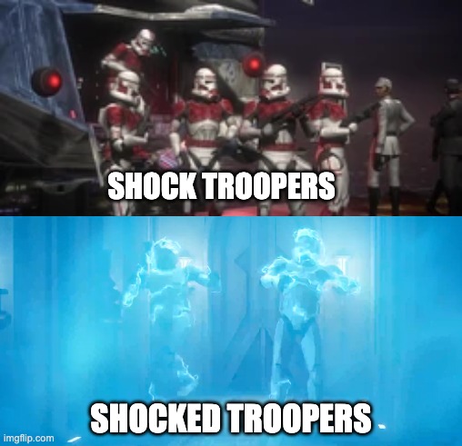 SHOCK TROOPERS; SHOCKED TROOPERS | image tagged in the bad batch,clones,memes | made w/ Imgflip meme maker