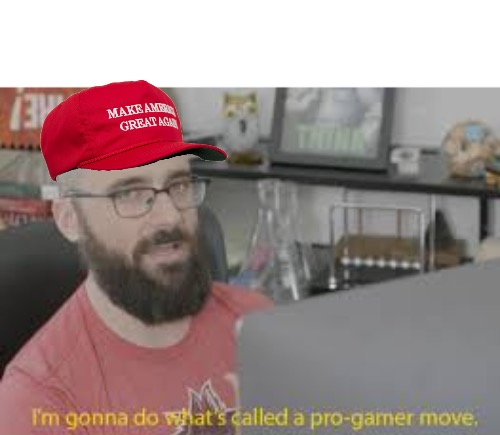 MAGA pro-gamer move Blank Meme Template