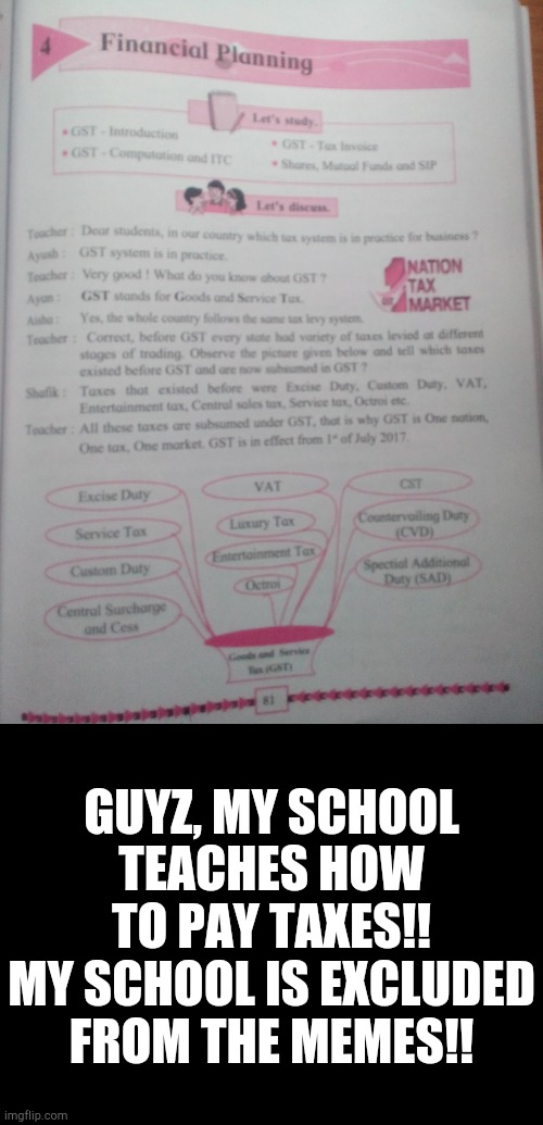 Sorry for the img quality btw | GUYZ, MY SCHOOL TEACHES HOW TO PAY TAXES!!
MY SCHOOL IS EXCLUDED FROM THE MEMES!! | image tagged in blank black | made w/ Imgflip meme maker