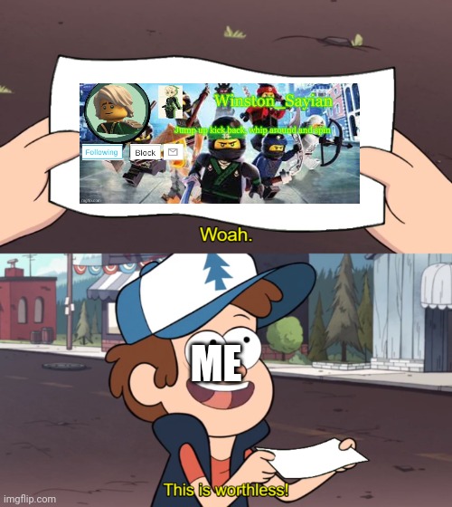 This is Worthless | ME | image tagged in this is worthless | made w/ Imgflip meme maker