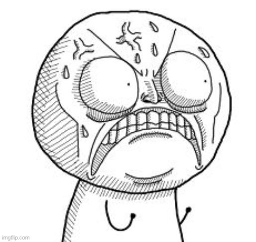 Angry troll face | image tagged in angry troll face | made w/ Imgflip meme maker