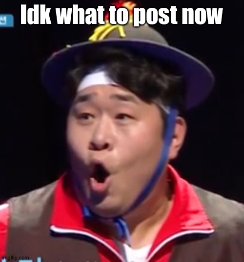 Call me Shiyu now | Idk what to post now | image tagged in pogging seyoon higher quality | made w/ Imgflip meme maker