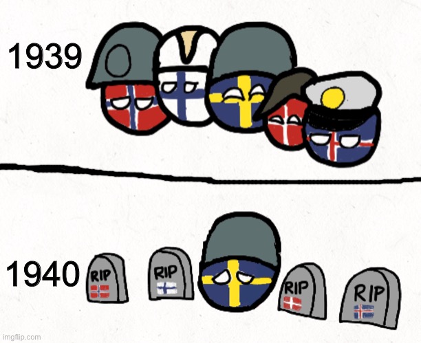 sad Sweden :( | 1939; 1940 | image tagged in sweden,1940,ww2 | made w/ Imgflip meme maker
