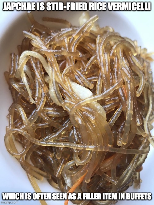 Japchae | JAPCHAE IS STIR-FRIED RICE VERMICELLI; WHICH IS OFTEN SEEN AS A FILLER ITEM IN BUFFETS | image tagged in food,memes | made w/ Imgflip meme maker