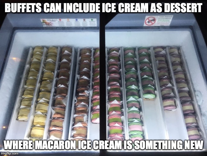 Macaron Ice Cream | BUFFETS CAN INCLUDE ICE CREAM AS DESSERT; WHERE MACARON ICE CREAM IS SOMETHING NEW | image tagged in food,memes,ice cream | made w/ Imgflip meme maker
