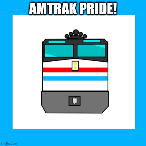 Amtrak loco vector | AMTRAK PRIDE! | image tagged in amtk,amtrak,locomotive,vector | made w/ Imgflip meme maker