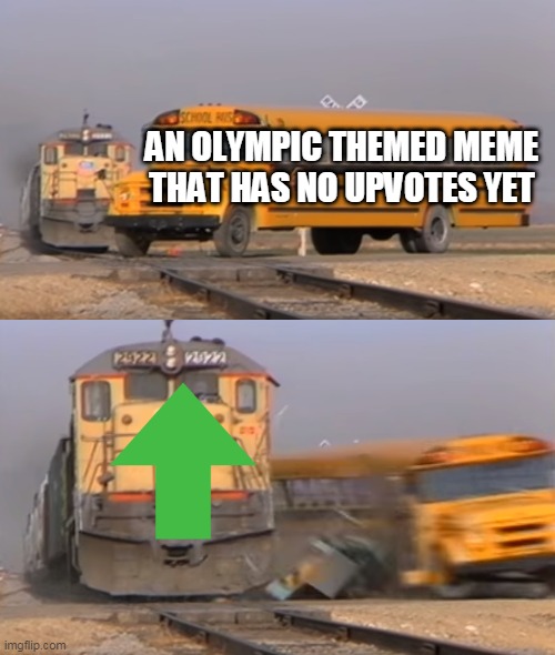 A train hitting a school bus | AN OLYMPIC THEMED MEME THAT HAS NO UPVOTES YET | image tagged in a train hitting a school bus | made w/ Imgflip meme maker