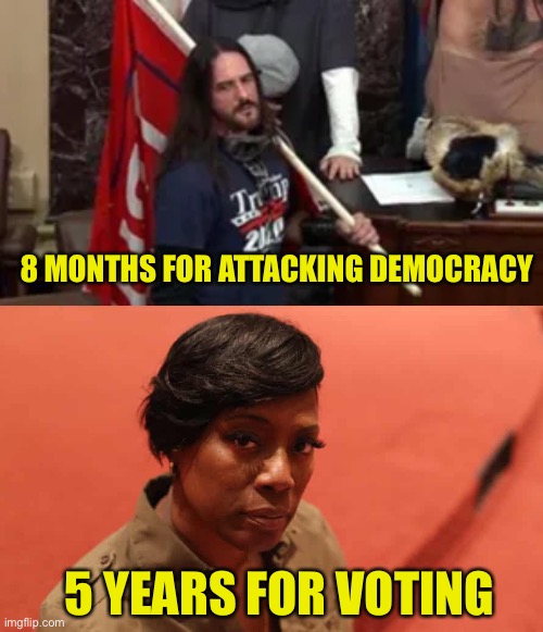 What great fair and balanced country we live in | 8 MONTHS FOR ATTACKING DEMOCRACY; 5 YEARS FOR VOTING | image tagged in hypocrisy,injusticed,white privilege | made w/ Imgflip meme maker