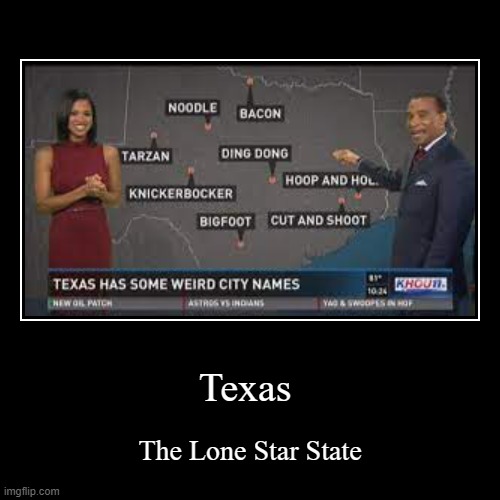 Texas. (Don't upvote please) | image tagged in funny,demotivationals | made w/ Imgflip demotivational maker