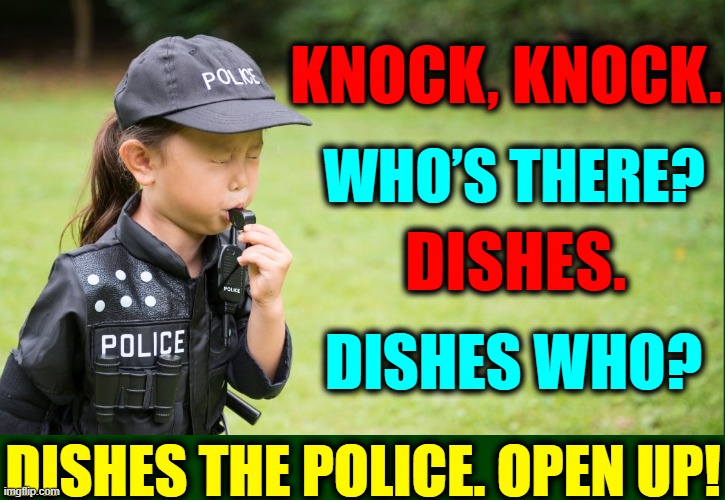 KNOCK, KNOCK. WHO’S THERE? DISHES. DISHES WHO? DISHES THE POLICE. OPEN UP! | image tagged in vince vance,knock knock jokes,police,memes,asian girl,dishes | made w/ Imgflip meme maker