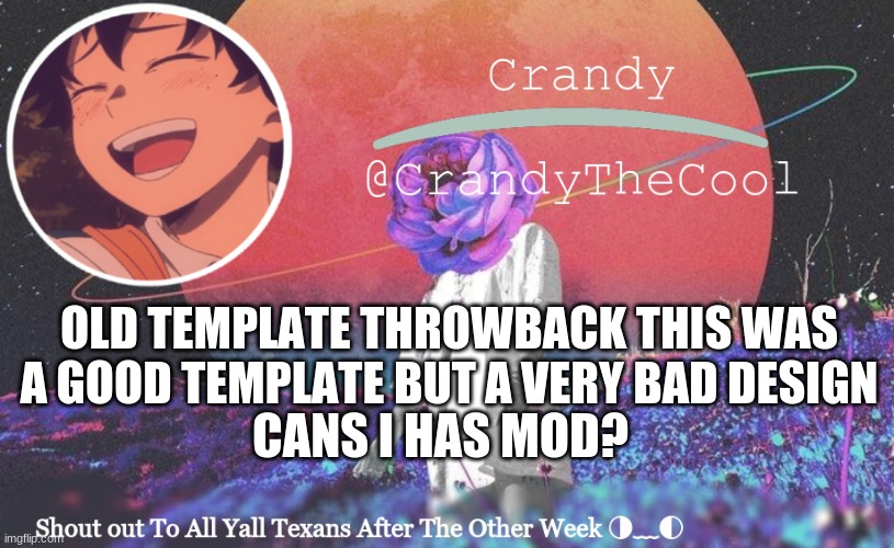 CTC annoucment | OLD TEMPLATE THROWBACK THIS WAS A GOOD TEMPLATE BUT A VERY BAD DESIGN; CANS I HAS MOD? | image tagged in ctc annoucment | made w/ Imgflip meme maker