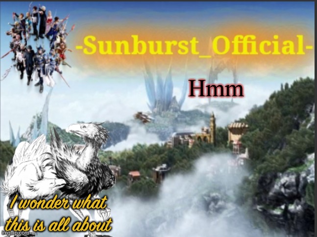 Sunburst’s Chocobo Template | Hmm; I wonder what this is all about | image tagged in sunburst s chocobo template | made w/ Imgflip meme maker