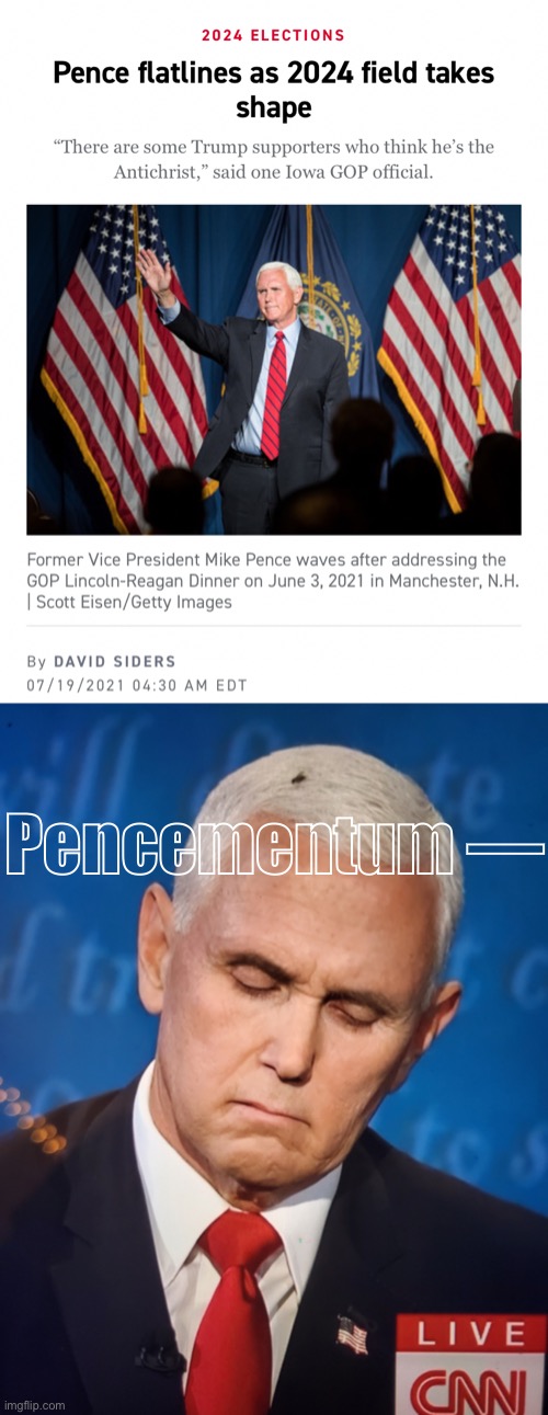 How about it, folks? Any #Pencementum on politics stream? | Pencementum — | image tagged in pencementum,mike pence fly on head,mike pence,mike pence vp,election 2020,election 2024 | made w/ Imgflip meme maker