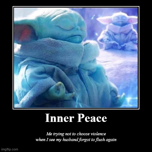 Inner Peace | image tagged in funny,demotivationals | made w/ Imgflip demotivational maker