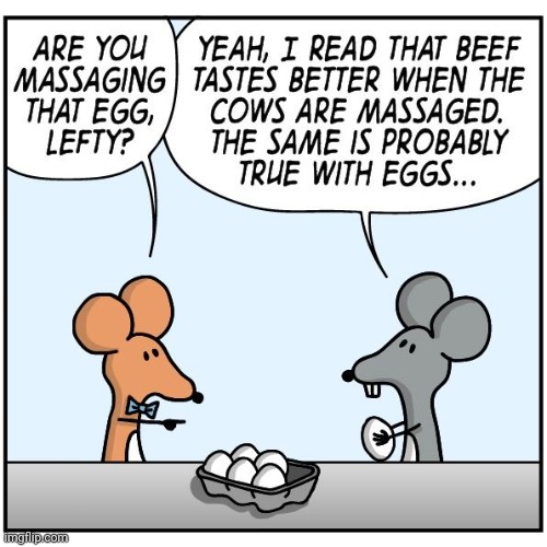 Massaged eggs | image tagged in comics/cartoons,comics,comic,eggs,massage,mouse | made w/ Imgflip meme maker