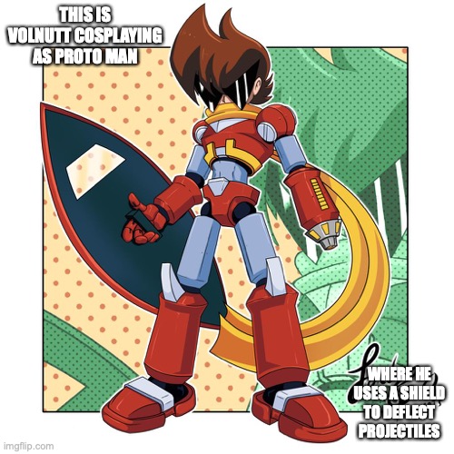 Volnutt Cosplaying as Proto Man | THIS IS VOLNUTT COSPLAYING AS PROTO MAN; WHERE HE USES A SHIELD TO DEFLECT PROJECTILES | image tagged in megaman,megaman legends,volnutt,memes | made w/ Imgflip meme maker