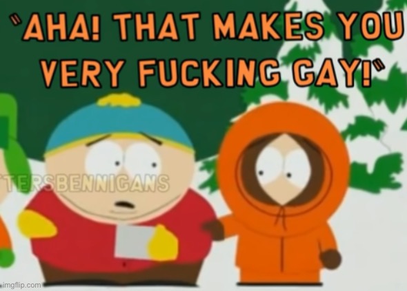 aha! that makes you very fucking gay! | image tagged in aha that makes you very fucking gay | made w/ Imgflip meme maker
