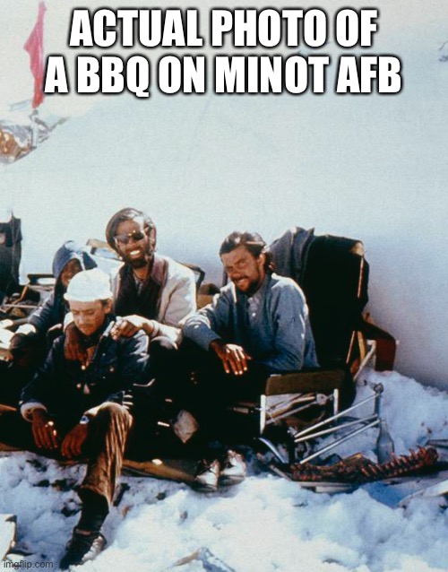BBQ | ACTUAL PHOTO OF A BBQ ON MINOT AFB | image tagged in bbq | made w/ Imgflip meme maker